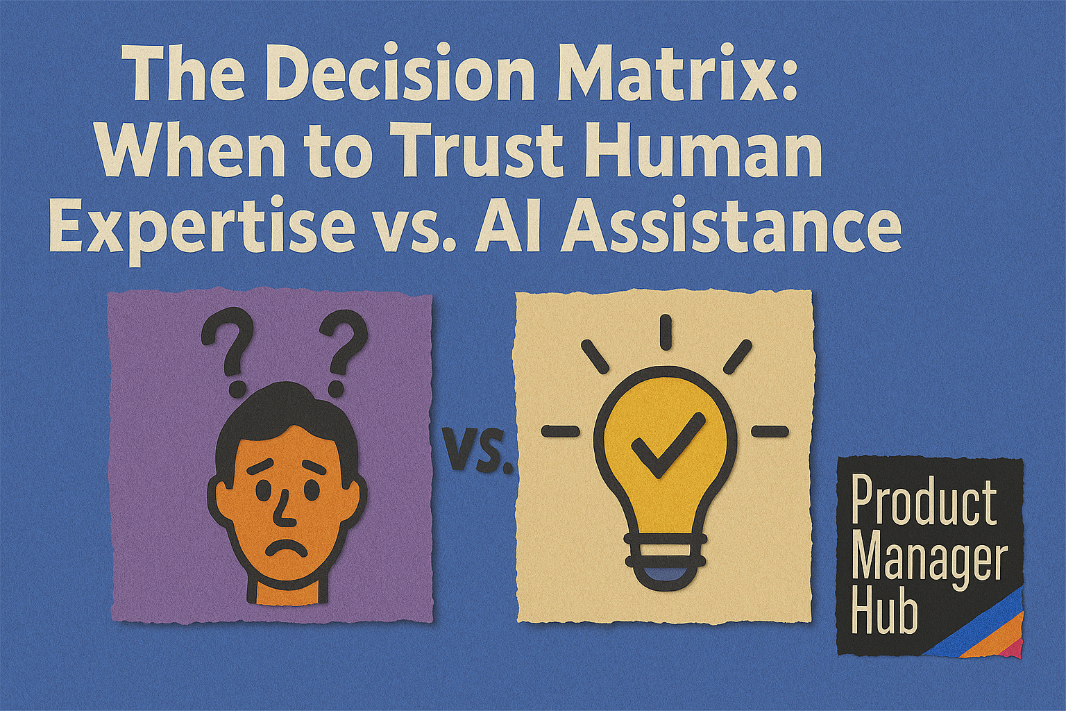 The Decision Matrix: When to Trust Human Expertise vs. AI Assistance